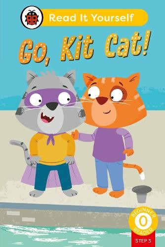 Go, Kit Cat! (Phonics Step 3): Read It Yourself - Level 0 Beginner Reader