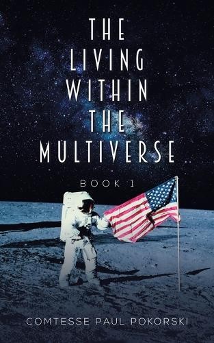 Living Within the Multiverse - Book 1