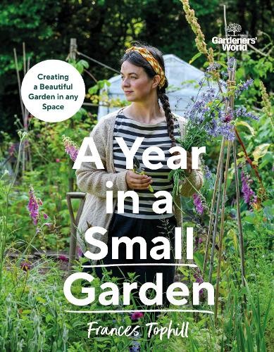 GardenersÂ’ World: A Year in a Small Garden