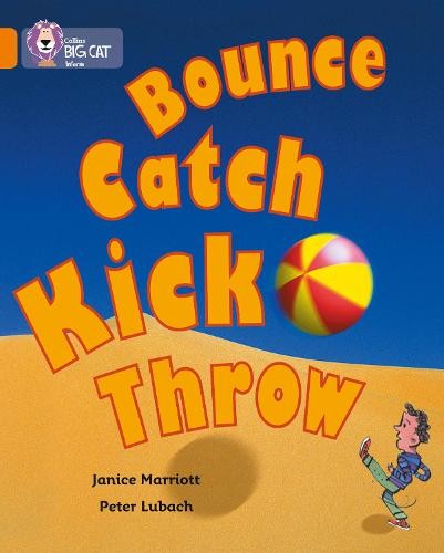 Bounce, Kick, Catch, Throw