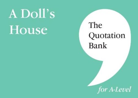 Quotation Bank: A Doll's House A-Level Revision and Study Guide for English Literature