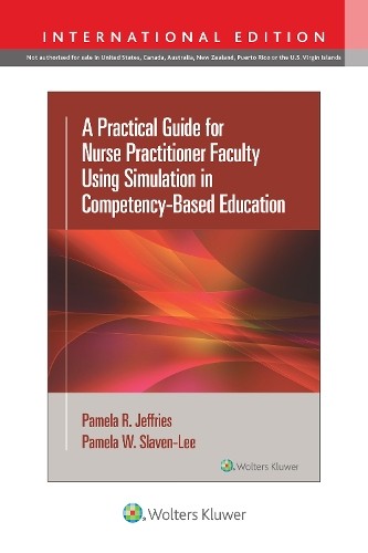 Practical Guide for Nurse Practitioner Faculty Using Simulation in Competency-Based Education