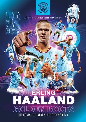 Erling Haaland: Golden Boots - The Goals, The Glory, The Story So Far