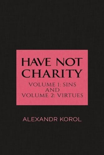 Have Not Charity - Volume 1: Sins and Volume 2: Virtues