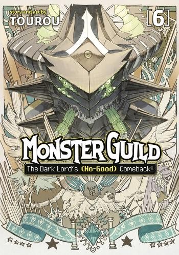 Monster Guild: The Dark LordÂ’s (No-Good) Comeback! Vol. 6
