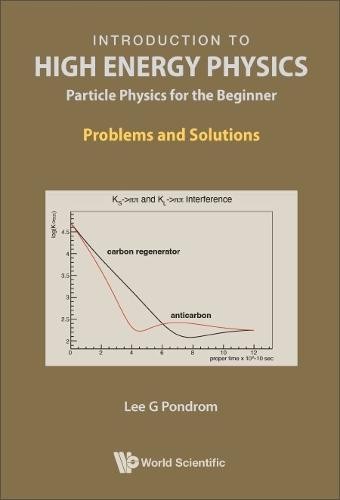 Introduction To High Energy Physics: Particle Physics For The Beginner - Problems And Solutions