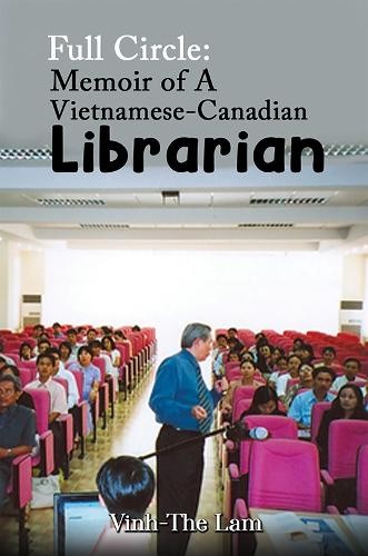 Full Circle: Memoir of A Vietnamese-Canadian Librarian