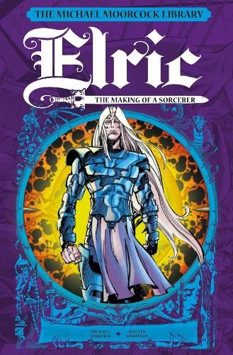 Michael Moorcock Library: Elric: The Making of a Sorcerer