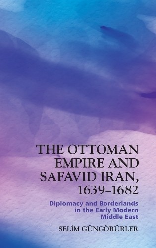 Ottoman Empire and Safavid Iran, 1639-1682