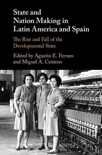 State and Nation Making in Latin America and Spain: Volume 2