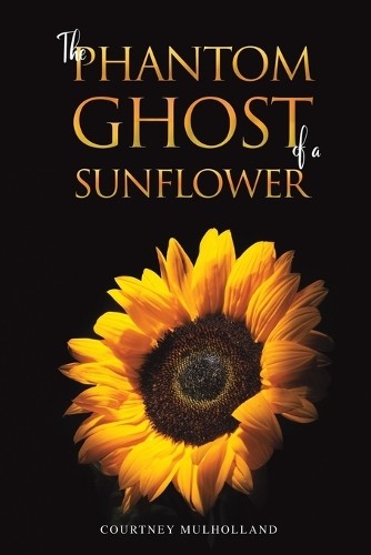 Phantom Ghost of a Sunflower