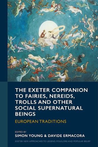 Exeter Companion to Fairies, Nereids, Trolls and other Social Supernatural Beings