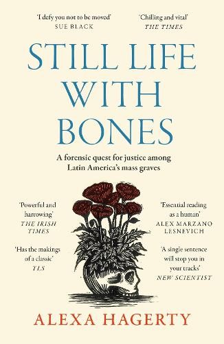 Still Life with Bones: A forensic quest for justice among Latin AmericaÂ’s mass graves