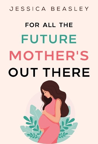 For All the Future Mother's Out There