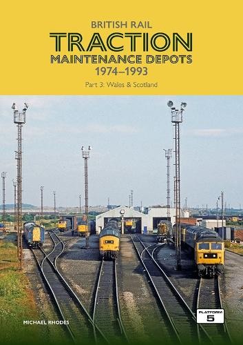 British Rail Traction Maintenance Depots 1974-1993 Part 3: Wales a Scotland