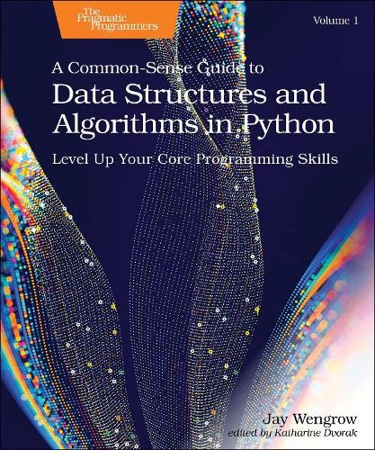 Common-Sense Guide to Data Structures and Algorithms in Python, Volume 1