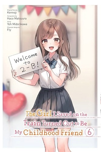 Girl I Saved on the Train Turned Out to Be My Childhood Friend, Vol. 6 (manga)