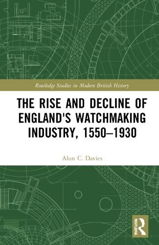 Rise and Decline of England's Watchmaking Industry, 1550–1930