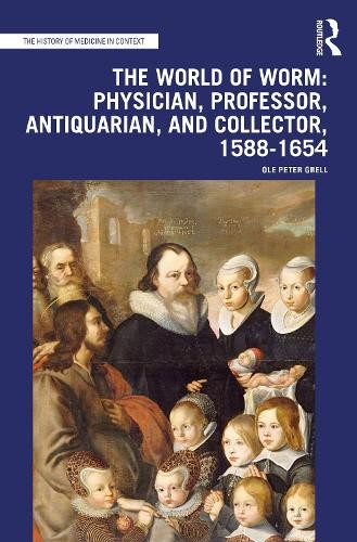 World of Worm: Physician, Professor, Antiquarian, and Collector, 1588-1654