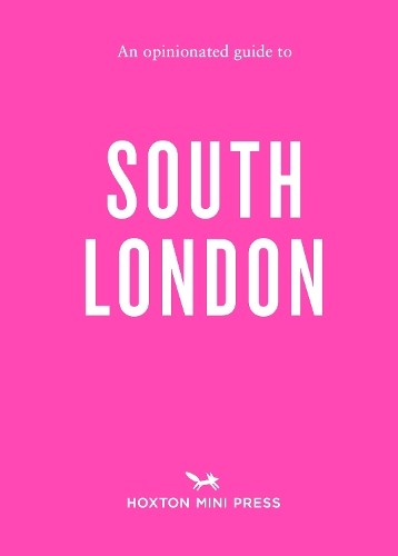Opinionated Guide to South London