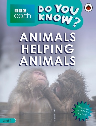 Do You Know? Level 4 – BBC Earth Animals Helping Animals