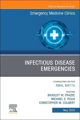 Infectious Disease Emergencies, An Issue of Emergency Medicine Clinics of North America