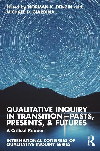 Qualitative Inquiry in Transition—Pasts, Presents, a Futures