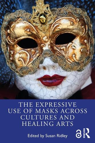 Expressive Use of Masks Across Cultures and Healing Arts