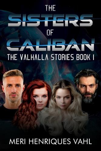 Sisters of Caliban. The Valhalla Stories Book I