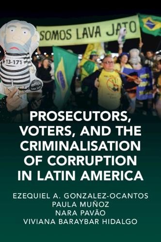 Prosecutors, Voters and the Criminalization of Corruption in Latin America