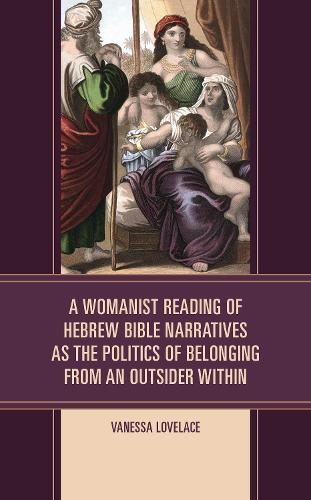 Womanist Reading of Hebrew Bible Narratives as the Politics of Belonging from an Outsider Within