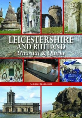 Leicestershire and Rutland Unusual a Quirky