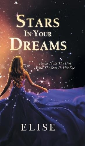 Stars In Your Dreams: Poems From The Girl With The Star In Her Eye