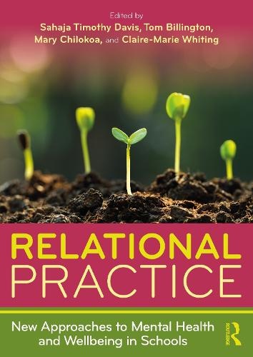 Relational Practice: New Approaches to Mental Health and Wellbeing in Schools