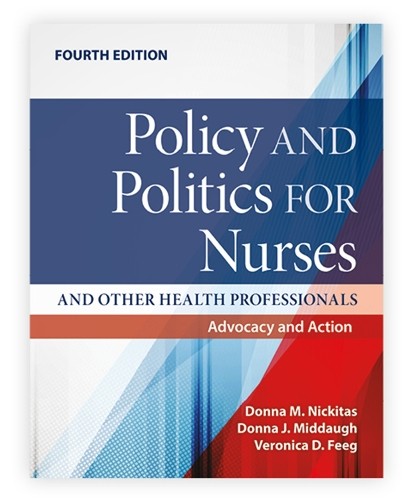 Policy and Politics for Nurses and Other Health Professionals: Advocacy and Action