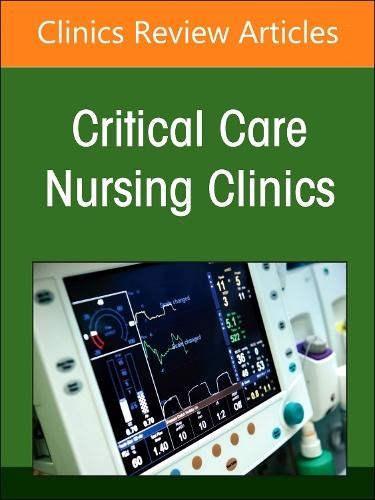 Neonatal Nursing: Clinical Concepts and Practice Implications, Part 2, An Issue of Critical Care Nursing Clinics of North America