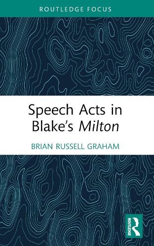 Speech Acts in Blake’s Milton