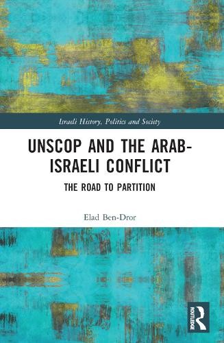 UNSCOP and the Arab-Israeli Conflict