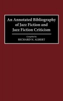 Annotated Bibliography of Jazz Fiction and Jazz Fiction Criticism