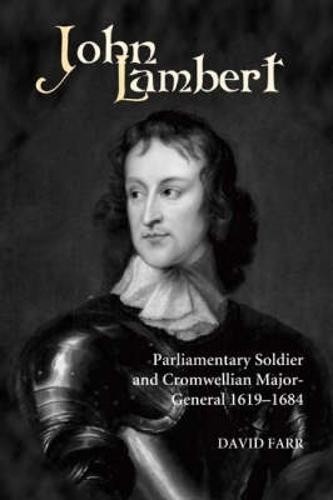 John Lambert, Parliamentary Soldier and Cromwellian Major-General, 1619-1684