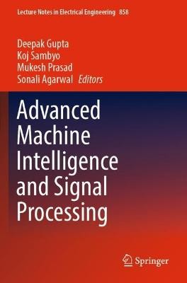 Advanced Machine Intelligence and Signal Processing