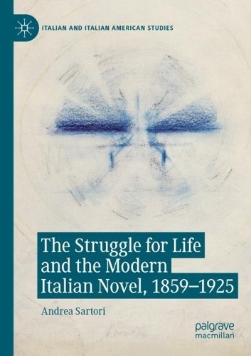 Struggle for Life and the Modern Italian Novel, 1859-1925