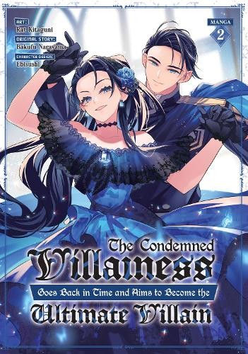 Condemned Villainess Goes Back in Time and Aims to Become the Ultimate Villain (Manga) Vol. 2