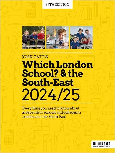 Which London School? a the South-East 2024/25: Everything you need to know about independent schools and colleges in London and the South-East