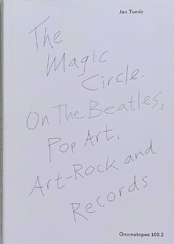 Magic Circle. On The Beatles, Pop Art, Art-Rock and Records