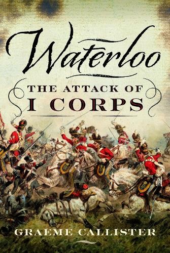 Waterloo: The Attack of I Corps