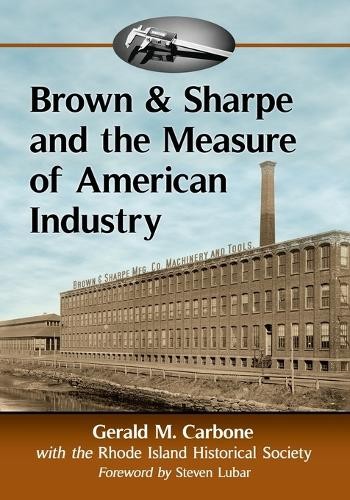 Brown a Sharpe and the Measure of American Industry