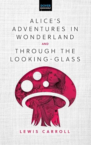 Alice'S Adventures in Wonderland a Through the Looking-Glass