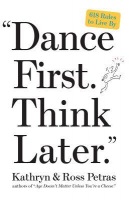 "Dance First. Think Later"