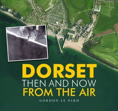 Dorset - Then and Now from the Air